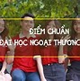 Điểm Chuẩn Đại Học Ngoại Thương Hồ Chí Minh Năm 2024